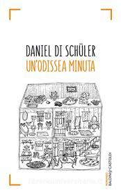 Ebook Un’odissea minuta di Daniel Di Schüler edito da Baldini+Castoldi