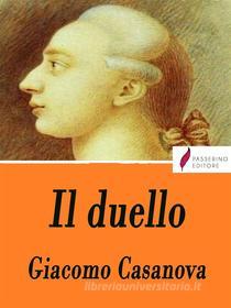 Ebook Il duello di Giacomo Casanova edito da Passerino