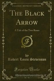 Ebook The Black Arrow di Robert Louis Stevenson edito da Forgotten Books