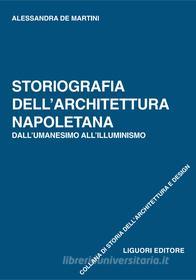 Ebook Storiografia dell’Architettura napoletana di Alessandra De Martini edito da Liguori Editore