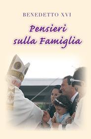 Ebook Pensieri sulla famiglia di Benedetto XVI edito da Libreria Editrice Vaticana