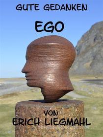 Ebook Gute Gedanken: Ego di Erich Liegmahl edito da Books on Demand