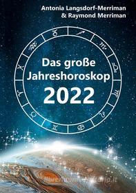 Ebook Das große Jahreshoroskop 2022 di Antonia Langsdorf-Merriman, Raymond Merriman edito da Books on Demand