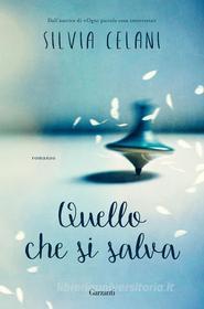 Libro Ebook Quello che si salva di Silvia Celani di Garzanti