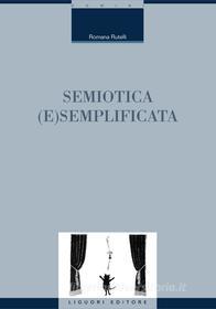 Ebook Semiotica (e)semplificata di Romana Rutelli edito da Liguori Editore
