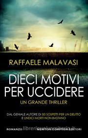 Ebook Dieci motivi per uccidere di Raffaele Malavasi edito da Newton Compton Editori