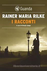 Libro Ebook I racconti di Rainer Maria Rilke di Guanda