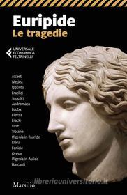 Ebook Euripide. Le tragedie di Euripide, Angelo Tonelli edito da Marsilio