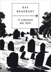 Ebook Il cimitero dei folli di Bradbury Ray edito da Mondadori