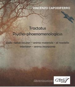 Ebook Tractatus Psycho-phaenomenologicus di Vincenzo Capodiferro edito da DIVERSA SINTONIA
