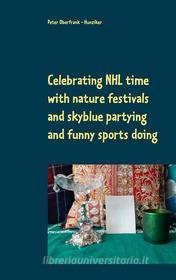 Ebook Celebrating NHL time with nature festivals and skyblue partying and funny sports doing di Peter Oberfrank - Hunziker edito da Books on Demand
