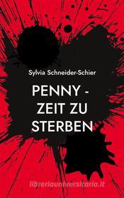Ebook Penny - Zeit zu sterben di Sylvia Schneider-Schier edito da Books on Demand