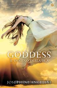 Ebook Goddess. Il destino della dea di Angelini Josephine edito da Giunti