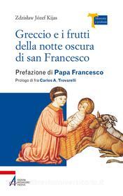 Ebook Greccio e i frutti della notte oscura di Zdzis?aw Józef Kijas edito da Edizioni Messaggero Padova