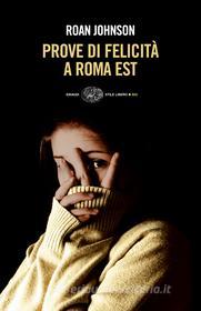 Ebook Prove di felicità a Roma Est di Johnson Roan edito da Einaudi