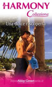 Ebook Una dolce riscoperta di Abby Green edito da HarperCollins Italia