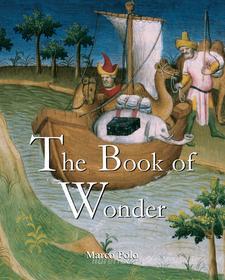 Ebook The Book of Wonder di Marco Polo edito da Parkstone International