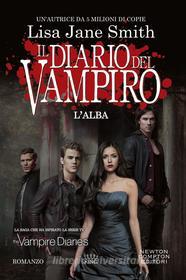 Ebook Il diario del vampiro. L'alba di Jane Lisa Smith edito da Newton Compton Editori