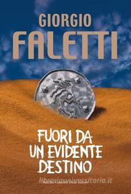 Ebook Fuori da un evidente destino di Faletti Giorgio edito da Baldini Castoldi Dalai Editore