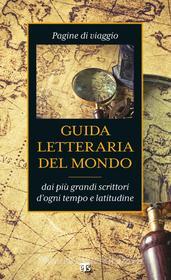 Ebook Guida letteraria del mondo di AA. VV. edito da TS Edizioni