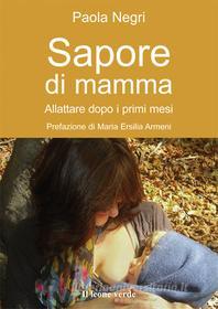 Ebook Sapore di mamma di Paola Negri edito da Il Leone Verde Edizioni