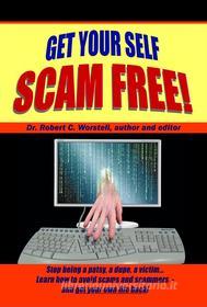 Ebook Get Your Self Scam Free di Dr. Robert C. Worstell edito da Midwest Journal Press