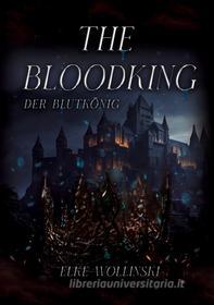 Ebook The Bloodking di Elke Wollinski edito da Books on Demand