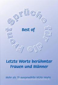 Ebook Best of  - Letzte Worte berühmter Frauen und Männer di Frank Schütze edito da Agroplant