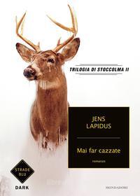 Ebook Mai far cazzate di Lapidus Jens edito da Mondadori