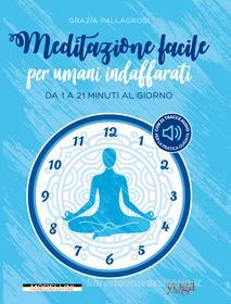 Ebook Meditazione facile per umani indaffarati di Pallagrosi Grazia edito da Morellini Editore
