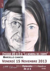 Ebook Venerdì 15 Novembre 2013 - serie La memoria del corpo ep. #8 di Marcello Ciancio edito da 0111 Edizioni