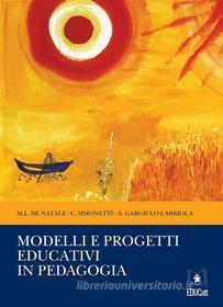 Ebook Modelli e progetti educativi in pedagogia di M. L. De Natale, C. Simonetti, A. G. Labriola edito da EDUCatt Università Cattolica