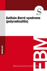 Ebook Guillain-Barré Syndrome (Polyradiculitis) di Sics Editore edito da SICS