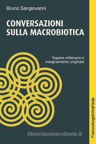 Ebook Conversazioni sulla macrobiotica di Bruno Sangiovanni edito da Franco Angeli Edizioni