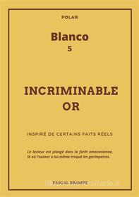 Ebook Incriminable or di Pascal Drampe edito da Books on Demand