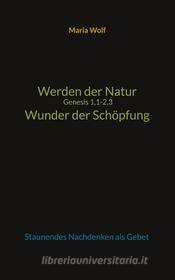 Ebook Werden der Natur - Genesis 1,1-2,3 - Wunder der Schöpfung di Maria Wolf edito da Books on Demand