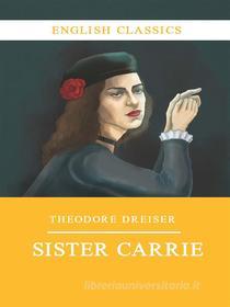 Ebook Sister Carrie di Theodore Dreiser edito da Edit Print