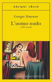 Ebook L'uomo nudo di Georges Simenon edito da Adelphi