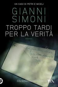 Ebook Troppo tardi per la verità di Gianni Simoni edito da TEA