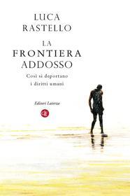 Ebook La frontiera addosso di Luca Rastello edito da Editori Laterza