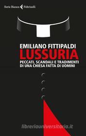 Ebook Lussuria di Emiliano Fittipaldi edito da Feltrinelli Editore