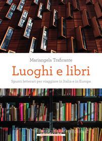 Ebook Luoghi e libri di Traficante Mariangela edito da Morellini Editore