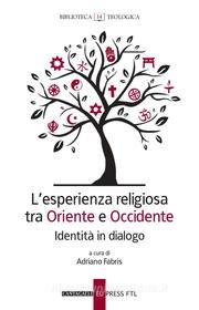 Ebook L’esperienza religiosa tra Oriente e Occidente di AA.VV. edito da Edizioni Cantagalli