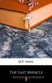 Ebook The Last Miracle di M.P. Shiel edito da Ktoczyta.pl