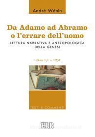 Ebook Da Adamo ad Abramo o l'errare dell'uomo di André Wénin edito da EDB - Edizioni Dehoniane Bologna