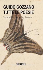 Ebook Tutte le poesie di Guido Gozzano edito da Sinapsi Editore