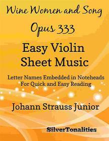 Ebook Wine Women and Song Opus 333 Easy Violin Sheet Music di Silvertonalities edito da SilverTonalities
