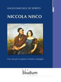 Ebook Niccola Nisco di Angelomichele De Spirito edito da Edizioni Studium S.r.l.