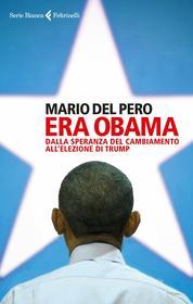 Ebook Era Obama di Mario Del Pero edito da Feltrinelli Editore