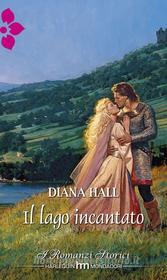Ebook Il lago incantato di Diana Hall edito da HarperCollins Italia